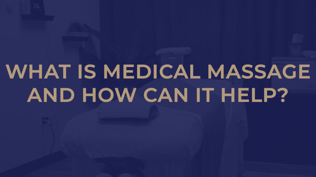 What Is A Medical Massage And How Can It Help?